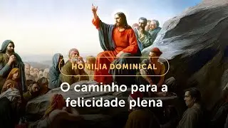 Homilia Dominical | O caminho da felicidade e a chama da esperança (4º Dom. Tempo Comum - 01/02/26)