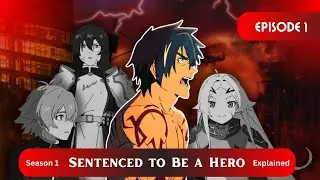 SENTENCED TO BE A HERO season 1 | Full Explanation in Hindi