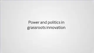 Power and politics in grassroots innovation