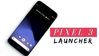 Google Pixel 3 Launcher | support All Android phones |