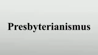 Presbyterianismus