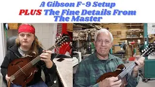 508 RSW Gibson F 9 Setup Plus the Fine Details From the Master