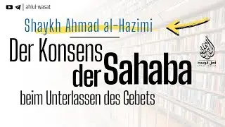 Der Konsens der Sahaba... | Shaykh Ahmad al-Hazimi