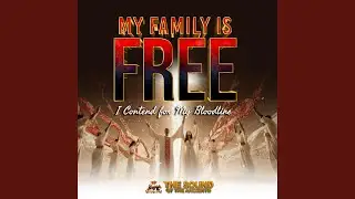 My Family Is Free (I Contend For My Bloodline)