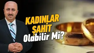 Dini Nikahta Kadınların Şahitliği Kabul Edilir Mi? | Ömer Döngeloğlu