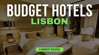 Best Budget Hotels in Lisbon | Top 10 Hotels in Lisbon