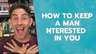 How to Keep a Man Interested in You