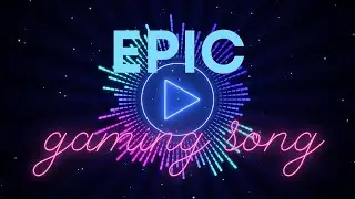 EPIC GAMING SONG
