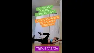 TRIPLE TABATA: FULL BODY METABOLIC CIRCUIT, NO EQUIPMENT VERSION- TRIPLE TABATA SIN EQUIPO FULL BODY
