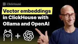 Vector embeddings in ClickHouse with Ollama and OpenAI