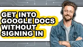 How to Get Into Google Docs Without Signing in (updated)