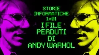 [STORIE INFORMATICHE 1x01] I FILE PERDUTI DI ANDY WARHOL