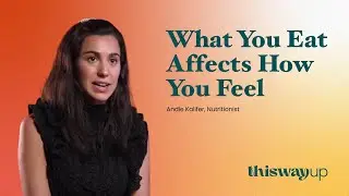 How Food Affects Your Mood | Eat for Mental Clarity | ThisWayUp