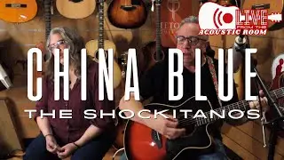 Live from the Acoustic Room: The Shockitanos-China Blue