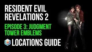 Resident Evil Revelations 2 All Tower Emblems Collectibles Locations Guide (Episode 3 Judgment)