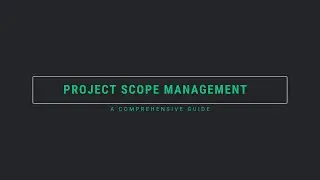Project Scope Management: A Comprehensive Guide to Defining Project Scope
