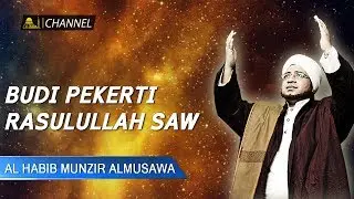 Budi Pekerti Rasulullah SAW | Sultonul Qulub Al Habib Munzir Al Musawa .