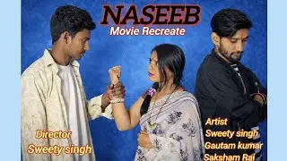 Naseeb Movie Recreate || Super Hit Movie || Sweety'z Creations ||