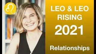 LEO AND LEO RISING FORECAST 2021