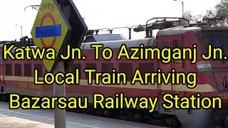 Katwa Jn.To Azimganj Jn.Train Arriving Bazarsau Railway Station