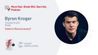 Bryon Kroger, Founder and CEO of Rise8: Rebel or Revolutionary?
