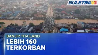 BANJIR THAILAND | 162 Maut Dalam Banjir Selatan Thailand