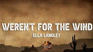 Ella Langley - weren't for the wind (Lyrics)