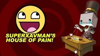 Superxavman's House of Pain!