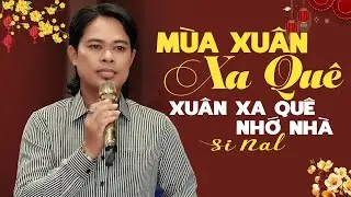 MÙA XUÂN XA QUÊ Si Nal 🌺 Nhạc Xuân Xưa Hay Nhất 2026 XA QUÊ NHỚ NHÀ DA DIẾT