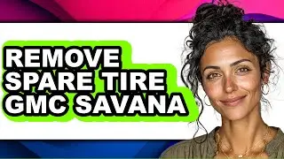 How to Remove Spare Tire Gmc Savana - Easy Guide