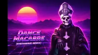 Ghost - Dance Macabre (Synthwave Remix)