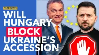 Why Hungary is Threatening to Block Ukraine&rsquo;s EU Accession