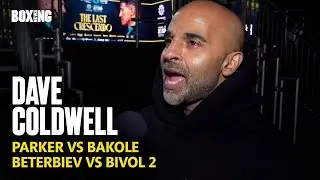 Dave Coldwell On Parker-Bakole & Beterbiev-Bivol 2