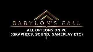 Babylon's Fall - All Options On PC (Graphics, Sound, Gameplay etc)