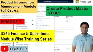 EPISODE 7 | How to Create Product Master in Microsoft Dynamics 365 Finance and Operations