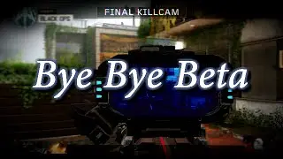 Bye Bye Beta (BO3)