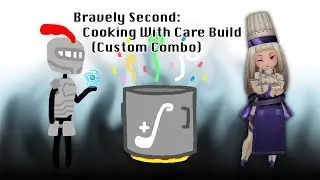 Bravely Second: Cooking With Care Build (Custom Combo)