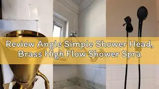 Review Angle Simple Shower Head, Brass High Flow Shower Sprayer Head, Adjustable Angle and Water Flo