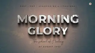 KIJITONYAMA LUTHERAN CHURCH : IBADA YA MORNING GLORY { THE SCHOOL OF HEALING  07 AUG 2025