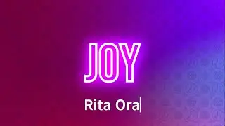 Rita Ora - Joy (Lyrics)
