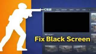 How to Fix Black Screen in CS2