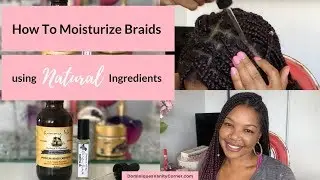 How to Moisturize Braids