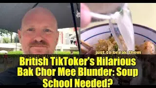 British TikToker's Hilarious Bak Chor Mee Blunder: Soup School Needed? | Singapore Food Adventure