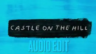 Ed Sheeran - Castle On The Hill | Audio edit
