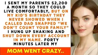 I SENT My PARENTS $2,200 A Month So They Could 'Live Comfortably' But On My KIDS Birthday, They Ne..