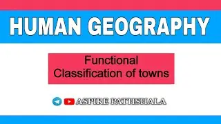 Functional Classifications of Towns | Aspire Pathshala | Human Geography Notes | Subscribe | Study |