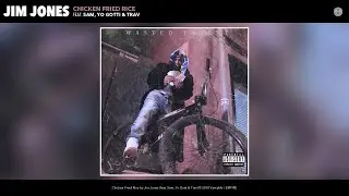 Jim Jones - Chicken Fried Rice (Audio) (feat. 5am, Yo Gotti & Trav)