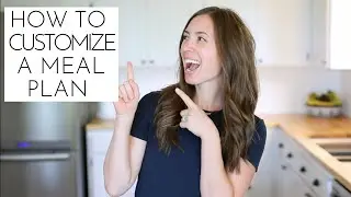 How To Customize A Meal Plan (and make it work for YOU!)