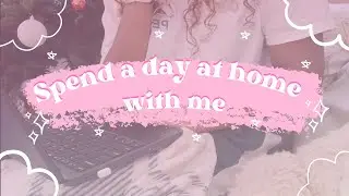 spend a day with me at home  ♡