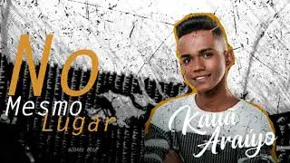 KAU&Atilde; ARA&Uacute;JO - NO MESMO LUGA